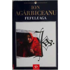 Fefeleaga &ndash; Ion Agarbiceanu