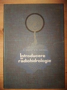 Introducere in radiohidrologie- E. Gaspar, M. Oncescu foto