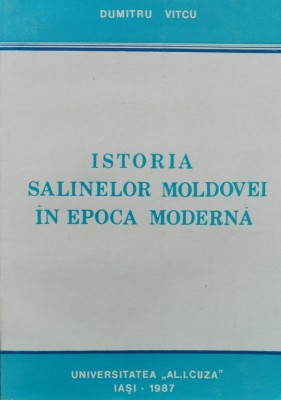 Istoria Salinelor Moldovei In Epoca Moderna - Dumitru Vitcu , O250 foto