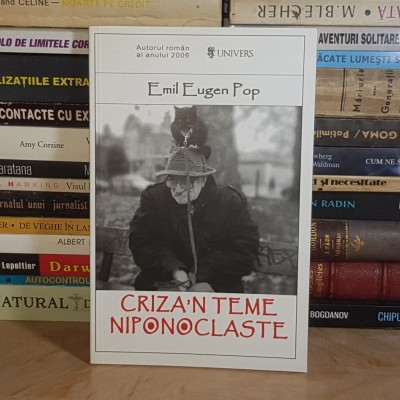 EMIL EUGEN POP - CRIZA&amp;#039;N TEME NIPONOCLASTE , EDITIA A II-A , 2006 * foto