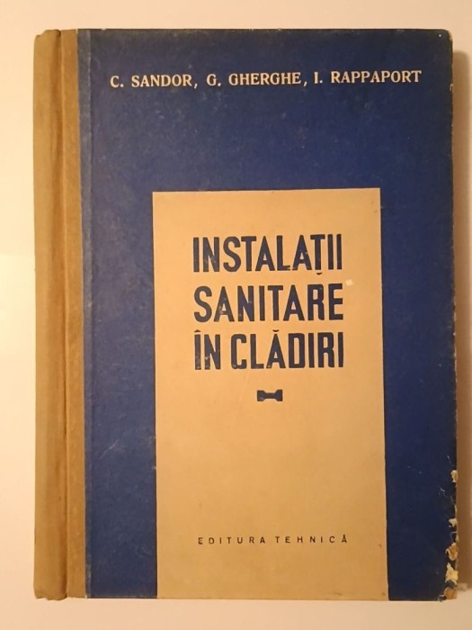 C. Sandor; G. Gherghe; I. Rappaport - Instalații sanitare &icirc;n clădiri (1958)