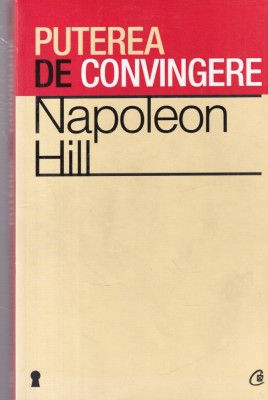Napoleon Hill - Puterea de convingere foto