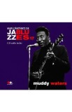 Jazz si Blues 17: Muddy Waters + CD