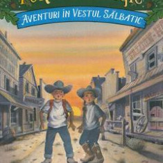 Portalul magic 10: Aventuri in Vestul Salbatic Ed.4 - Mary Pope Osborne