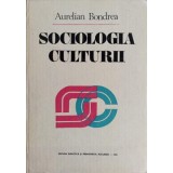 SOCIOLOGIA CULTURII-AURELIAN BONDREA-224684