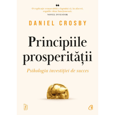 Principiile prosperitatii. Psihologia investitiei de succes, Daniel Crosby foto