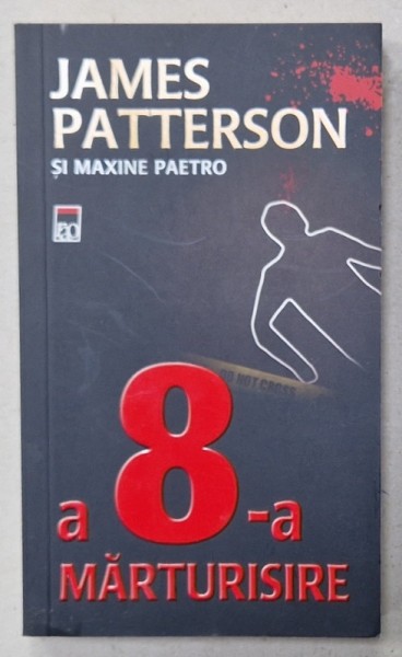 A 8 -A MARTURISIRE de JAMES PATTERSON si MAXINE PAETRO , 2013