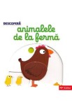 Descopera. Animalele de la ferma Ed.2024