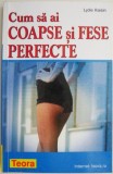 Cum sa ai coapse si fese perfecte &ndash; Lydie Raisin