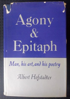 Albert Hofstadter - Agony &amp;amp; Epitaph: Man, his art, and his poetry foto
