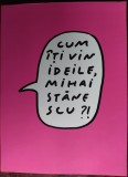 Cumpara ieftin CUM ITI VIN IDEILE, MIHAI STANESCU? ALBUM CU DEDICATIE &amp; DESEN ORIGINAL cca 2014