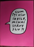 CUM ITI VIN IDEILE, MIHAI STANESCU? ALBUM CU DEDICATIE &amp; DESEN ORIGINAL cca 2014