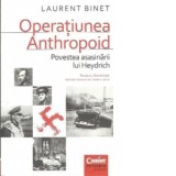 Operatiunea Anthropoid. Povestea asasinarii lui Heydrich - Laurent Binet