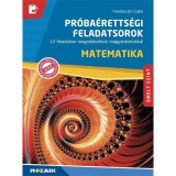 Matematika pr&oacute;ba&eacute;retts&eacute;gi feladatsorok - Emelt szint - 12 feladatsor megold&aacute;sokkal, magyar&aacute;zatokkal (MS-3172U) - Trembeczki Csaba