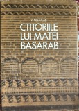 CTITORIILE LUI MATEI BASARAB, VENIAMIN NICOLAE/ EDITURA SPORT-TURISM BUCURESTI 1982/ CARTONATA CU SUPRACOPERTA, 243 PAGINI/ NEFOLOSITA !