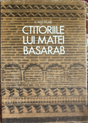 CTITORIILE LUI MATEI BASARAB, VENIAMIN NICOLAE/ EDITURA SPORT-TURISM BUCURESTI 1982/ CARTONATA CU SUPRACOPERTA, 243 PAGINI/ NEFOLOSITA ! foto
