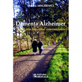 Dementa Alzheimer &ndash; ghid prin labirintul comunicarii - Viorica Ianusevici