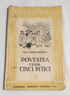 Carte veche anul 1945 - POVESTEA CELOR CINCI PITICI - Lolea Sterea- Baragan foto