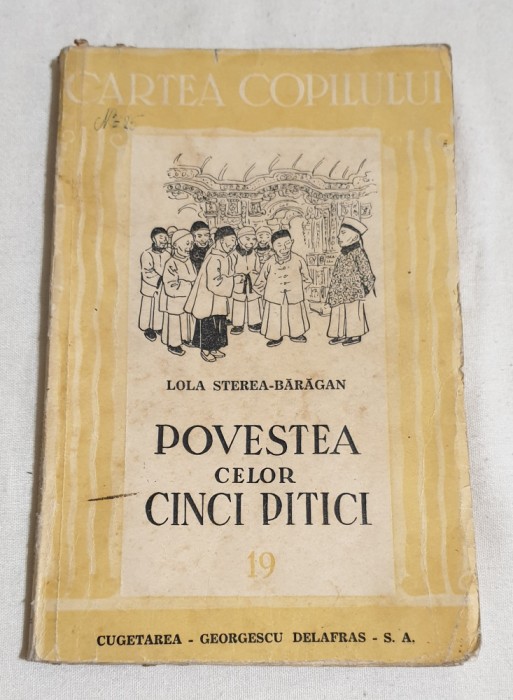 Carte veche anul 1945 - POVESTEA CELOR CINCI PITICI - Lolea Sterea- Baragan