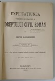 EXPLICATIUNEA TEORETICA SI PRACTICA A DREPTULUI CIVIL ROMAN de DIMITRIE ALEXANDRESCO , TOMUL III , PARTEA I , 1909