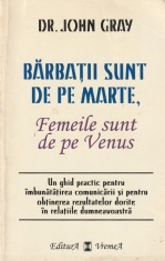 JOHN GRAY - BARBATII SUNT DE PE MARTE FEMEILE SUNT DE PE VENUS