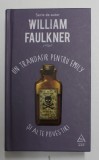 UN TRANDAFIR PENTRU EMILY SI ALTE POVESTIRI de WILLIAM FAULKNER , 2016 *EDITIE CARTONATA