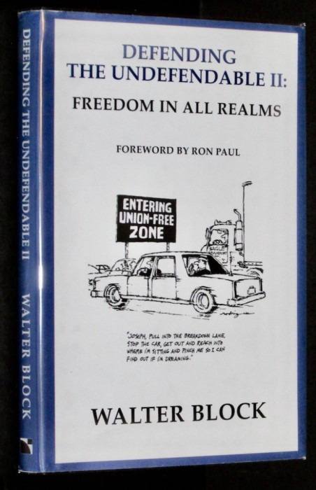 Defending the undefendable II:Freedom in all realms / Walter Block