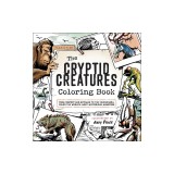 The Cryptid Creatures Coloring Book: From Bigfoot and Mothman to the Chupacabra, Color the World's Most Mysterious Monsters