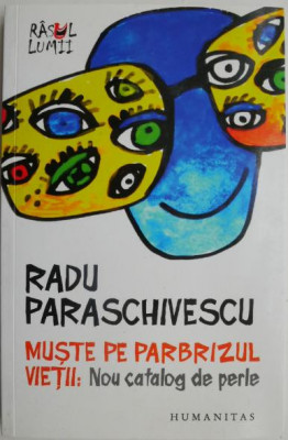 Muste pe parbrizul vietii: Nou catalog de perle &amp;ndash; Radu Paraschivescu foto