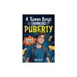 A Tween Boy's Guide to Puberty: Everything You Need to Know About Your Body, Mind, and Emotions When Growing Up. For Boys Age 8-12