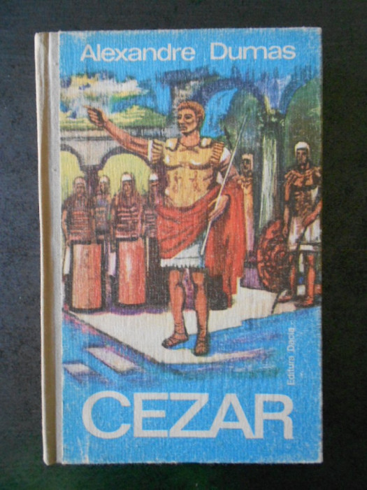 ALEXANDRE DUMAS - CEZAR (1975, editie cartonata)
