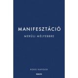 Manifeszt&aacute;ci&oacute; - Mer&uuml;lj m&eacute;lyebbre - Roxie Nafousi