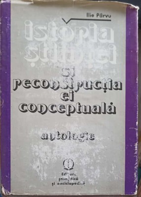 ISTORIA STIINTEI SI RECONSTRUCTIA EI CONCEPTUALA-ILIE PARVU-217186 foto
