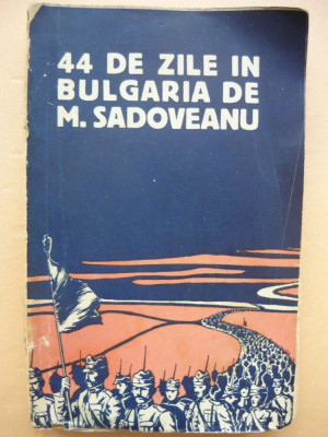 M. SADOVEANU - 44 DE ZILE IN BULGARIA ( minerva 1916 - prima editie ) foto