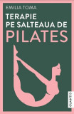 Terapie pe salteaua de Pilates - Paperback brosat - Emilia Toma - Cuantic