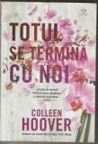 Colleen Hoover - Totul se termina cu noi