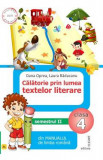 Calatorie prin lumea textelor literare - Clasa 4. Sem.2. Varianta AL - Dana Oprea, Laura Raducanu