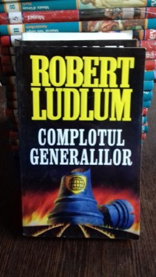 COMPLOTUL GENERALILOR - ROBERT LUDLUM foto