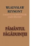 PAMANTUL FAGADUINTEI - Wislaw Reymont