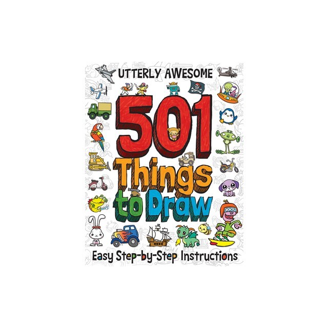 Utterly Awesome 501 Things to Draw