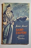 Saint-Exup&eacute;ry, prince des pilotes &ndash; Aut. Michel Manoll, Ed. Prosveşcenie, Moscova, 1964