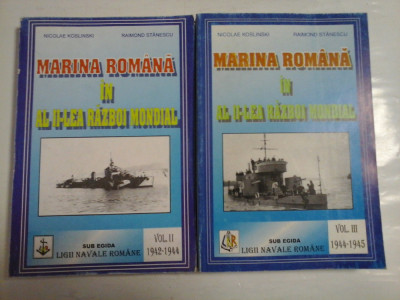MARINA ROMANA IN AL II-lea RAZBOI MONDIAL vol.II 1942- 1944 &amp;amp; vol.III 1944-1945 - Nicolae KOSLINSKI si Raimond STANESCU foto