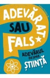 Adevarat sau fals? Adevarul despre stiinta - Alex Woolf