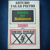Cumpara ieftin Insula lui Robinson - Arturo Uslar Pietri - Roman - Beletristica