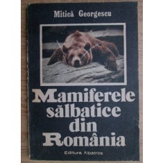 Mitica Georgescu - Mamiferele salbatice din Romania