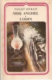 Mos Anghel. Codin - Panait Istrati, Editura Minerva, 1984, 237 pagini, Roman