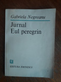 Jurnal, Eul Peregrin - Gabriela Negreanu, autograf / R3P1F