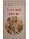 Platon - Le banquet phedre (Editia: 1990)