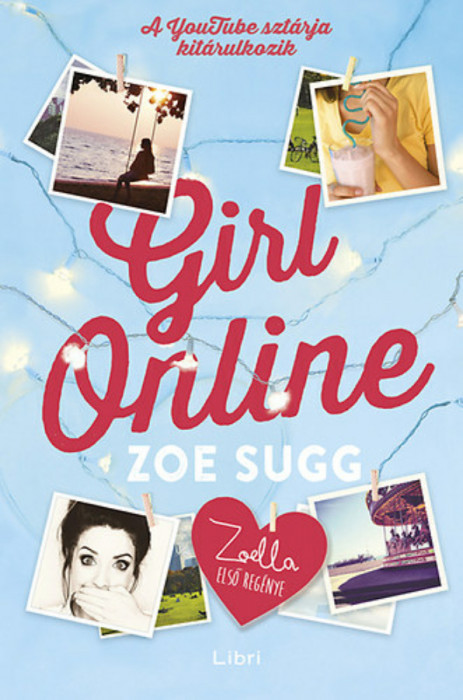 Girl Online - Zoella első reg&eacute;nye - Zoe Sugg