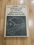 P. FIRU - INTRODUCERE LA STUDIUL ANOMALIILOR DENTO - MAXILARE - 1981, Alta editura